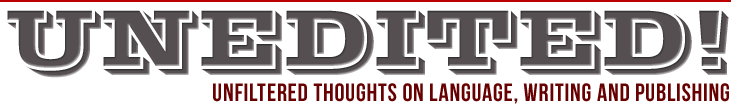 Unedited - Unfiltered thoughts on language, writing, and publishing
